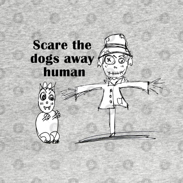 scare the dogs away human by loulousworld